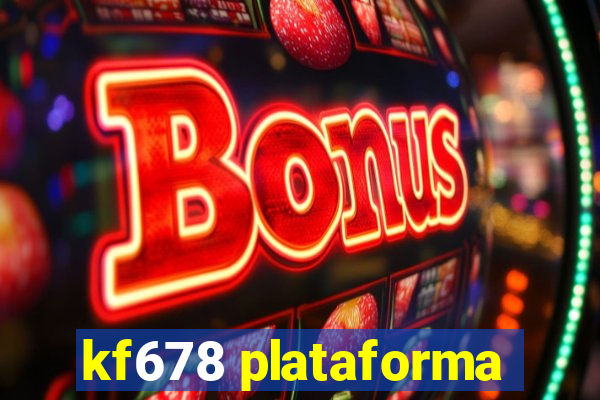 kf678 plataforma